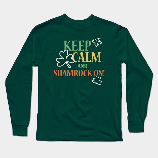 Keep Calm and Shamrock On! Long Sleeve T-Shirt by MOBIUS VISIONS